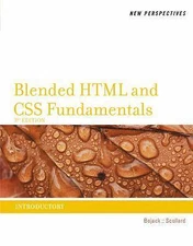 New Perspectives on Blended HTML and CSS Fundamentals: Introductory by Bojack,