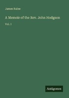 A Memoir Of The Rev. John Hodgson James Raine