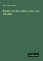 Ensayo HistóRico Sobre La Arquitectura EspañOla Don José Caveda Taschenbuch 2025