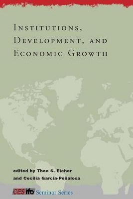 Institutions, Development, and Economic Growth (CESifo Seminar) Theo S. Eicher