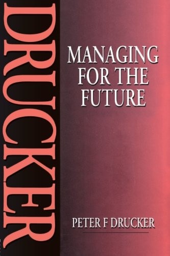 Managing for the Future-Peter F. Drucker