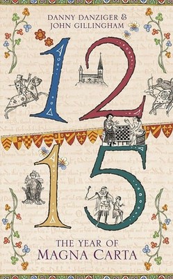 1215 : The Year of Magna Carta, DANZIGER, DANNY & GILLINGHAM, JOHN, Good Book