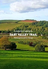 A trail guide to walking the Dart Valley Trail: from Dartmouth to Totnes by Matt