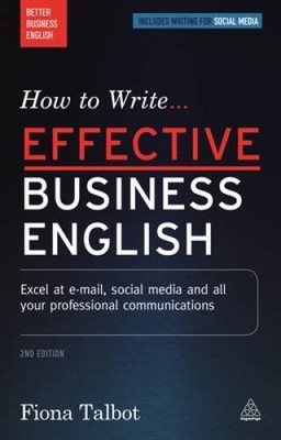 How to Write Effective Business English: Excel at E-mail, Social Med - VERY GOOD