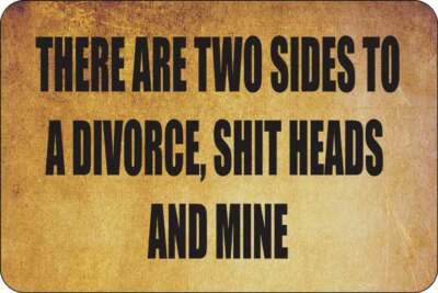 There are two sides to a divorce sign Metal funny man cave house decor P320C