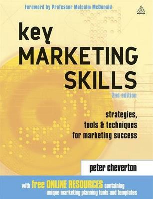 Key Marketing Skills: Strategies, Tools and Techniques for Marketing