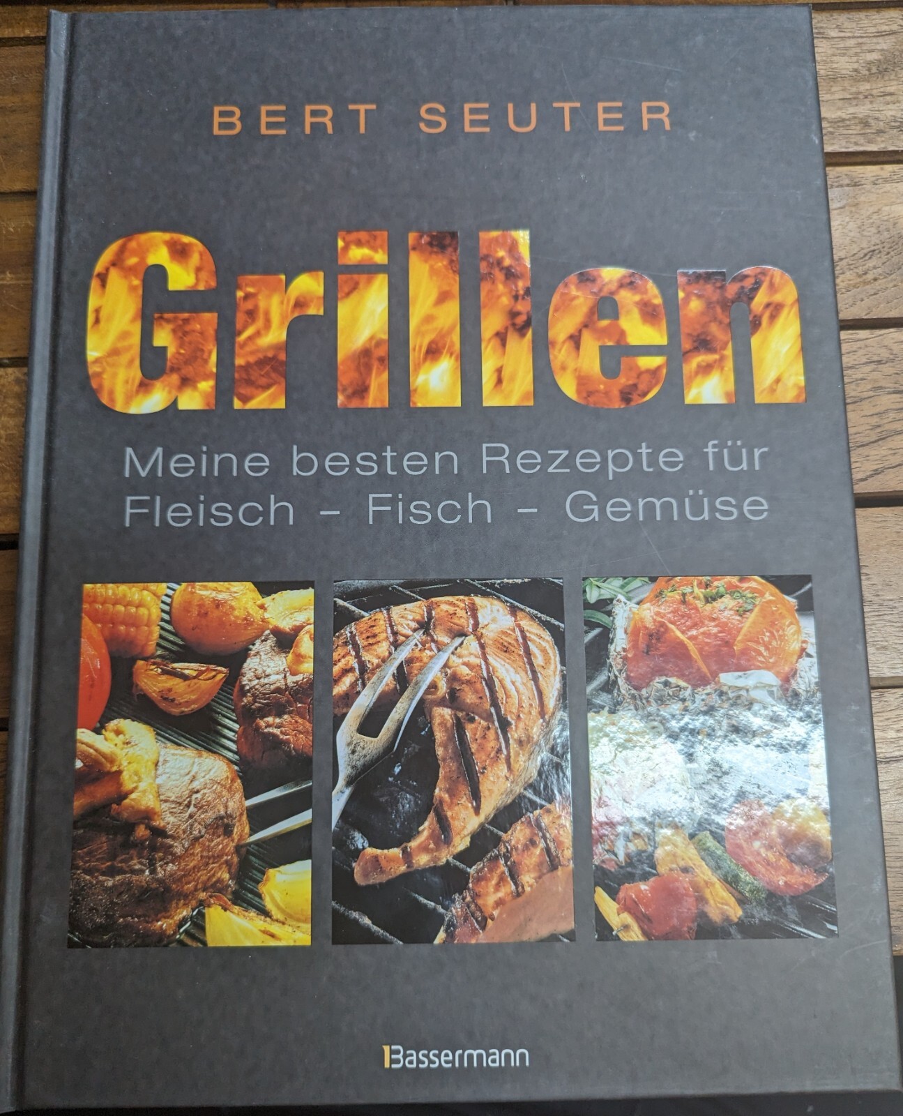 Kochbuch Grillen - Fleisch - Fisch - Gemüse, Dips , Desserts, Top Zustand - Seuter, Bert