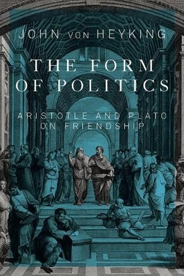 John von Heyking The Form of Politics (Paperback)