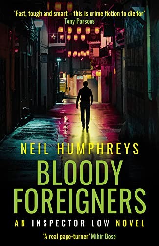 Bloody Foreigners: 3 (An Inspector Low Novel),Neil Humphreys