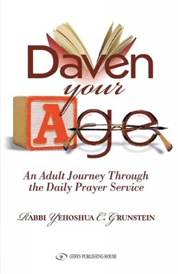 Daven your age: An Adult Journey Through the Daily Prayer Service by Rabbi Yehos