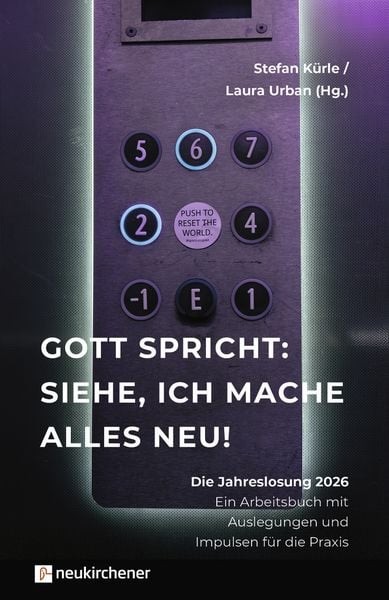 Gott spricht: Siehe, ich mache alles neu! Die Jahreslosung 2026 - Ein Arbeits...