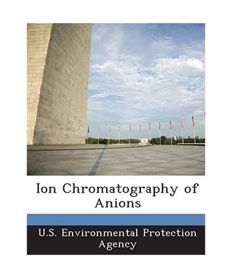 Ion Chromatography of Anions, U S Environmental Protection Agency