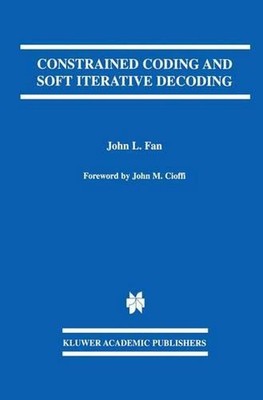 Constrained Coding and Soft Iterative Decoding by John L. Fan (English) Hardcove