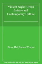 Violent Night: Urban Leisure and Contemporary Culture, Winlow, Hall, Winlow-,
