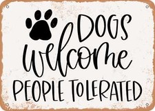 METAL SIGN - Dogs Welcome People tolerated - Vintage Look Sign