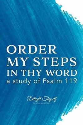Order My Steps In Thy Word: a - Paperback, by Delight Thyself Design - Very Good