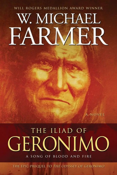 The Iliad Of Geronimo A Song Of Blood And Fire W. Michael Farmer Taschenbuch-image