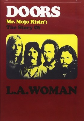 The Doors: Mr. Mojo Risin: The Story Of L.A. Woman