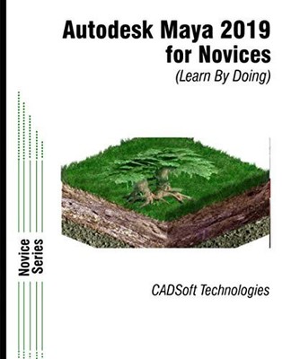 Autodesk Maya 2019 for Novices (Learn By Doing) - paperback Technologies, CA...