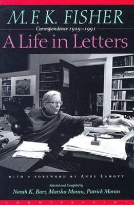 M.F.K. Fisher: A Life in Letters : Correspondence 1929-1991 Fisher, M. F. K. ha