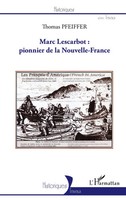 Thomas Pfeiffer | Marc Lescarbot : Pionnier De La Nouvelle-France | Taschenbuch