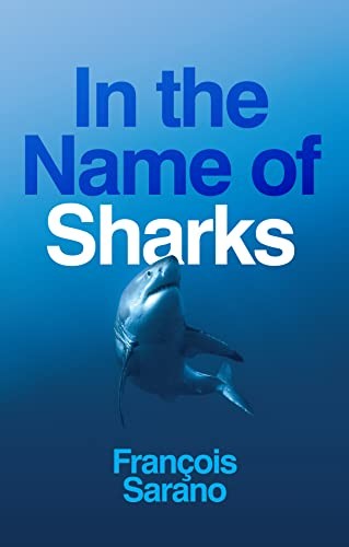 In the Name of Sharks,Sarano, François François Sarano,- 9781509
