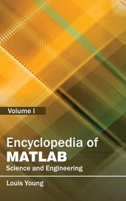 Encyclopedia of Matlab: Science and Engineering (Volume I) by Louis Young (Engli