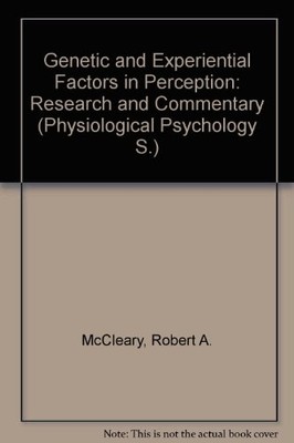 GENETIC AND EXPERIENTIAL FACTORS IN PERCEPTION: RESEARCH By Robert A. Mccleary