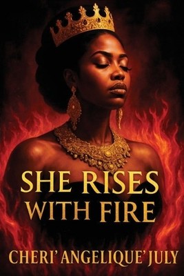 Cheri' Angelique' July She Rises with Fire (Paperback) (UK IMPORT)