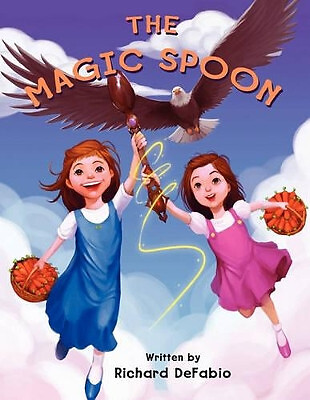 The Magic Spoon By Richard Bryan DeFabio - New Copy - 9781456817732