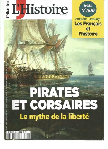 L'HISTOIRE N°500 PIRATES & CORSAIRES - MYTHE DE LA LIBERTE / FRANCAIS & HISTOIRE