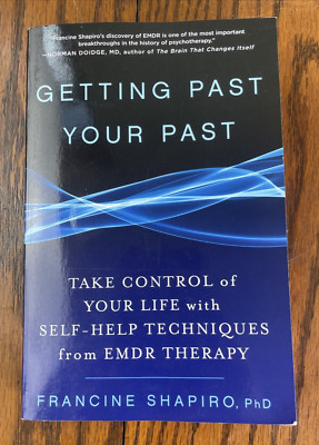 Getting Past Your Past : Take Control of Your Life with Self-Help Techniques...