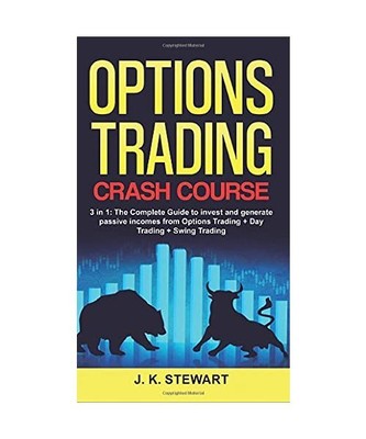 Options Trading Crash Course: 3 in 1: The Complete Guide to invest and generate 