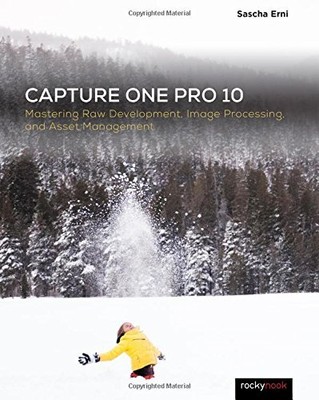 Capture One Pro 10: Mastering Raw Develop... by Sascha Erni Paperback / softback
