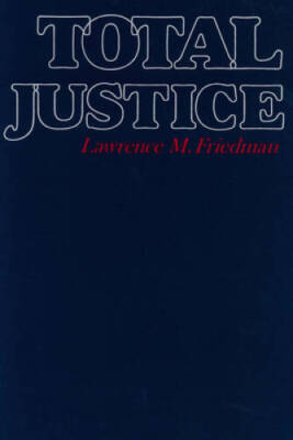Total Justice - Paperback By Friedman, Lawrence M. - GOOD