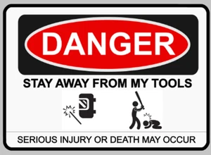 Danger Do Not Touch My Tools Warning Sign Self Adhesive Vinyl Sticker