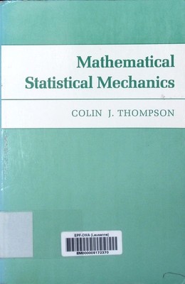 Mathematical statistical mechanics Colin J. Thompson. Thompson, Colin J.:
