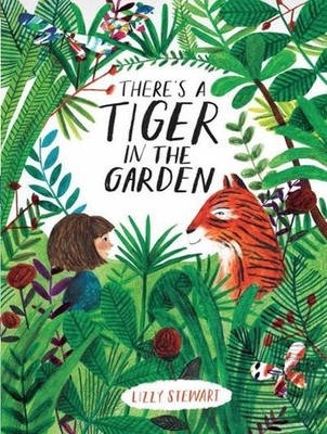 There's a Tiger in the Garden Lizzy Stewart