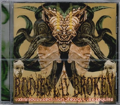 BODIES LAY BROKEN - Eximinious Execration Of Exiguous Exequies (CD) Grindcore