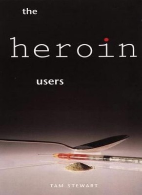 Heroin Users,Tam Stewart