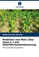 Diogo Silveira Kersten | Reaktion Von Mais (Zea Mays L.) Auf...