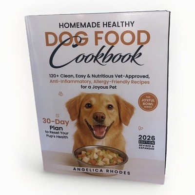 Healthy Dog Food Cookbook: 120+ Clean, Easy & Nutritious Vet-Approved,