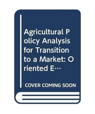Agricultural Policy Analysis for Transition to a Market: Oriented Economy in VI: