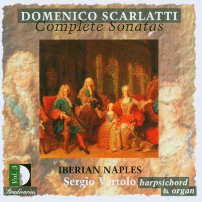 Scarlatti Complete Sonatas Vol 3 - Iberian Naples Vartolo