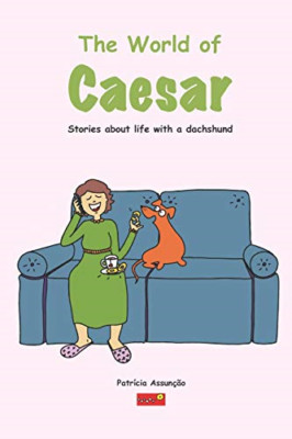 The world of Caeser: Stories about life with a dachshun - Paperback NEW Assun�ao