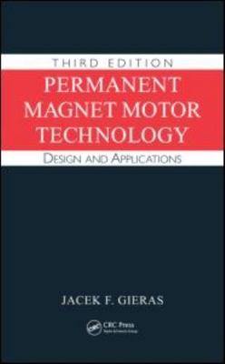 Permanent Magnet Motor Technology: Design and Applications, Third Edition (Elect