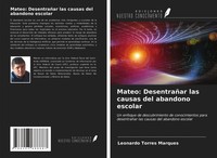 Leonardo Torres Marques | Mateo: DesentrañAr Las Causas Del Abandono Escolar