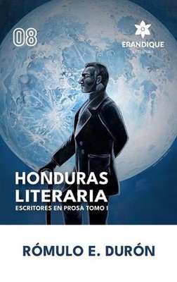 Honduras Literaria: Escritores en Prosa Tomo I by R?mulo E. Dur?n (Spanish) Hard