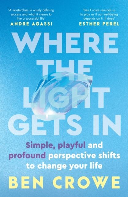 Where the Light Gets In by Ben Crowe Paperback