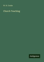W. H. Cooke | Church Teaching | Taschenbuch | Englisch (2025) | Antigonos Verlag